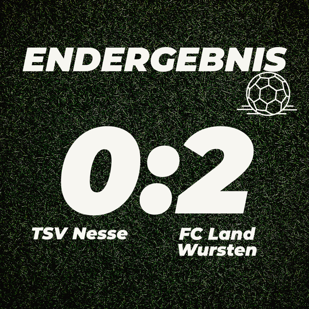 Du betrachtest gerade 1. Spieltag: TSV Nesse – FC Land Wursten 0:2