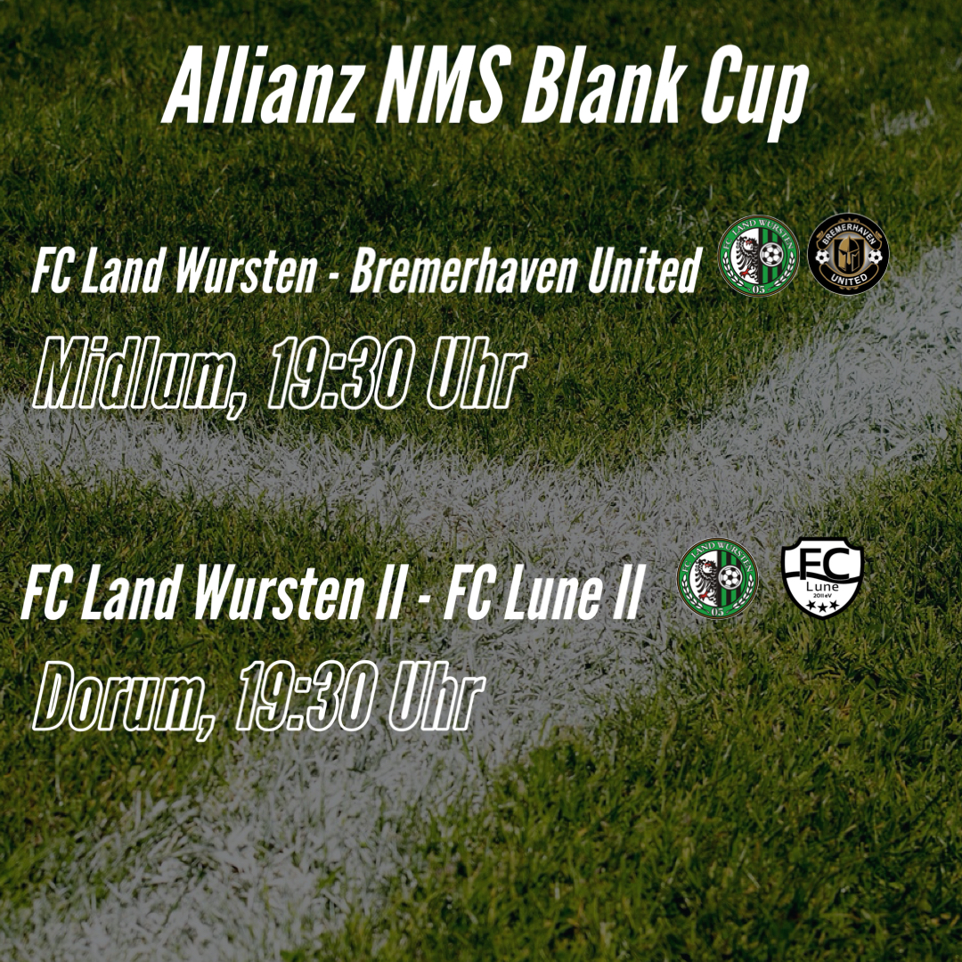 Mehr über den Artikel erfahren Allianz NMS Blank Cup (1. Runde): FC Land Wursten – Bremerhaven United und FC Land Wursten II – FC Lune II