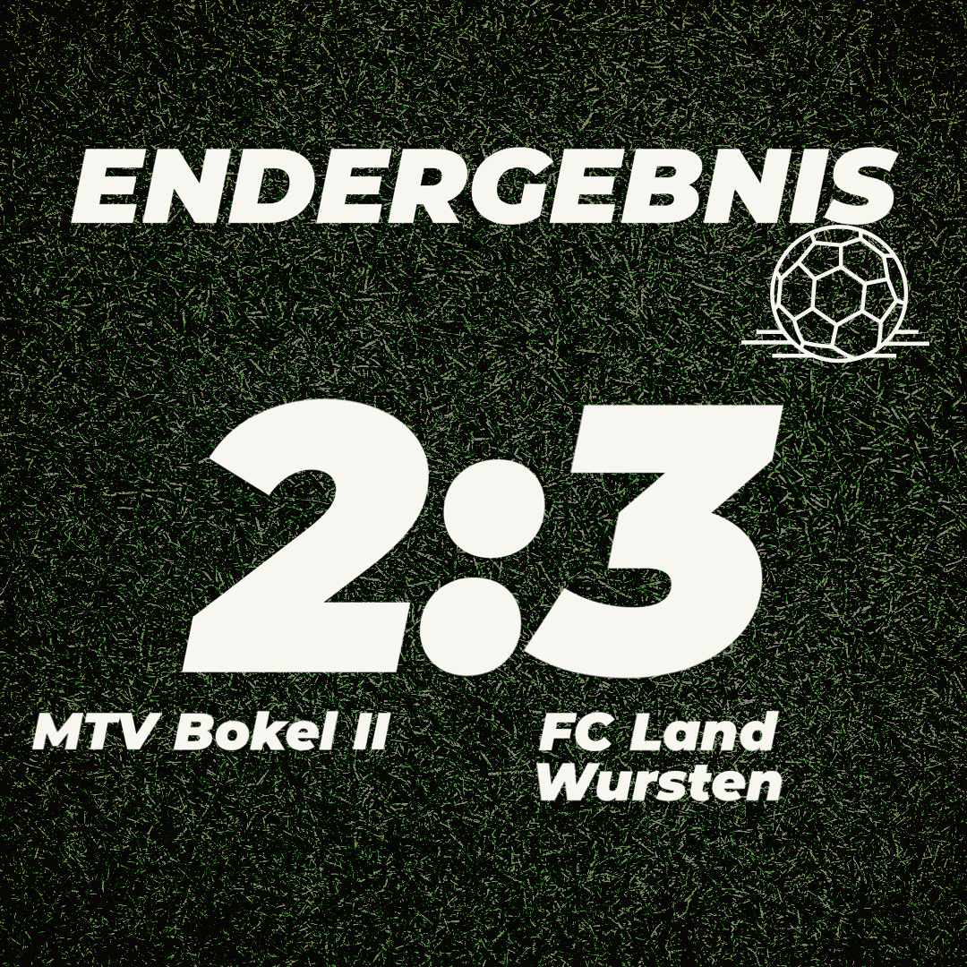 Du betrachtest gerade 5. Spieltag: MTV Bokel II – FC Land Wursten 2:3